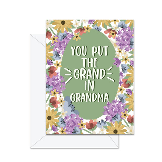 You Put The 'Grand' In Grandma - Greeting Card